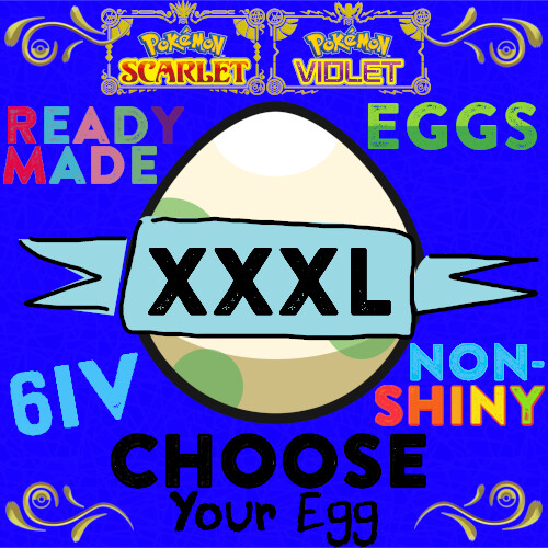 XXXL NON SHINY Choose Egg 6IV Ready Made Eggs Huge Pokemon Scarlet Violet SV