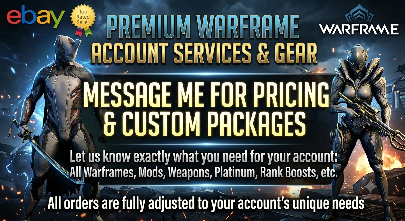 Warframe Account Boosting: READ THE DESCRIPTION- Price can go to $250 varies.
