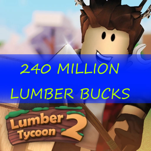 ⚡FAST DELIVERY⚡🪓Lumber Tycoon 2🪓 💲240 Million Lumberbucks💲 ⚡FAST DELIVERY⚡